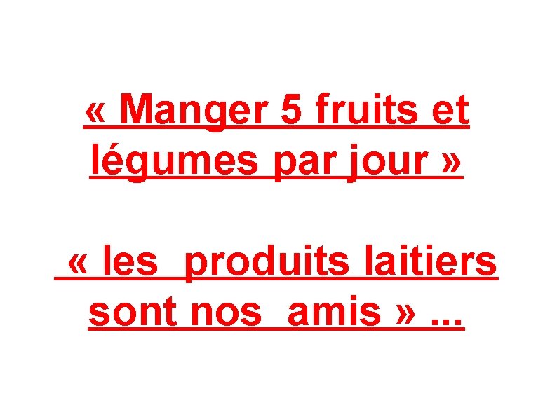  « Manger 5 fruits et légumes par jour » « les produits laitiers