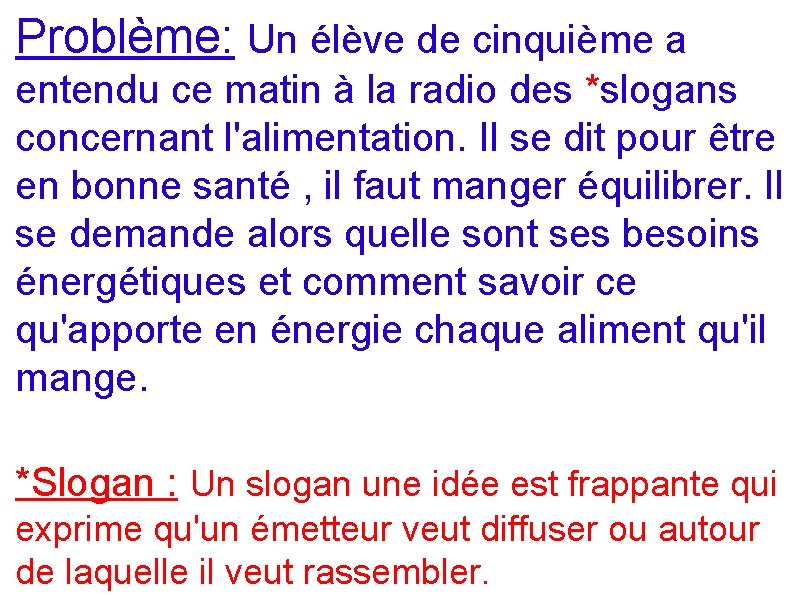 Problème: Un élève de cinquième a entendu ce matin à la radio des *slogans