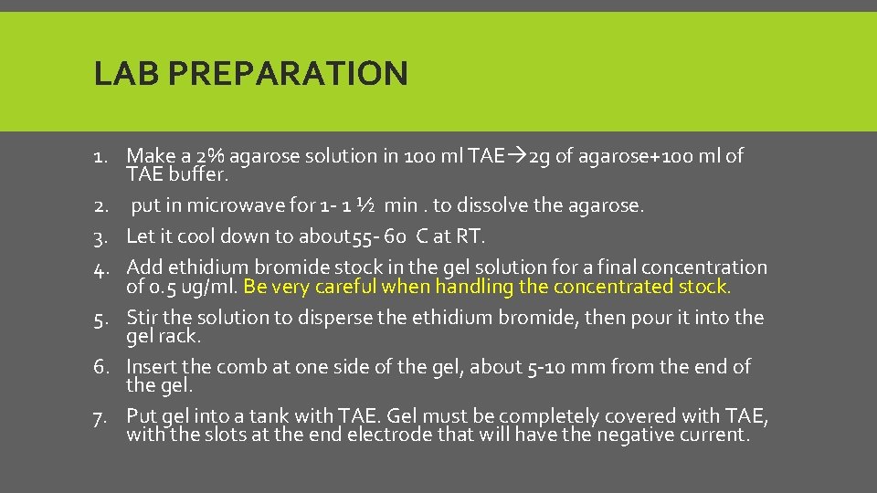 LAB PREPARATION 1. Make a 2% agarose solution in 100 ml TAE 2 g