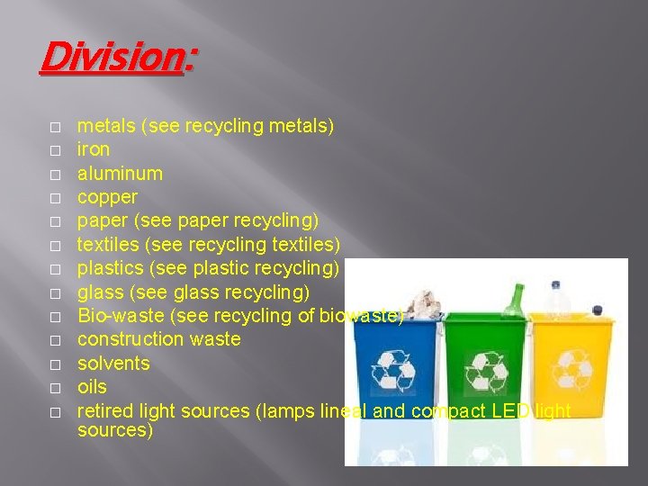 Division: � � � � metals (see recycling metals) iron aluminum copper paper (see