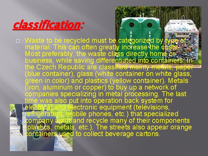 classification: � Waste to be recycled must be categorized by type of material. This