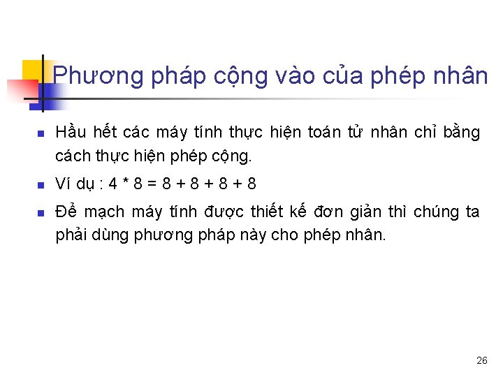 Phương pháp cộng vào của phép nhân n Hầu hết các máy tính thực