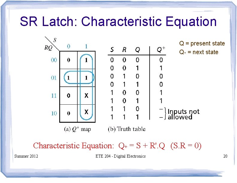 SR Latch: Characteristic Equation Q = present state Q+ = next state Characteristic Equation: SR Latch: Characteristic Equation Q = present state Q+ = next state Characteristic Equation: