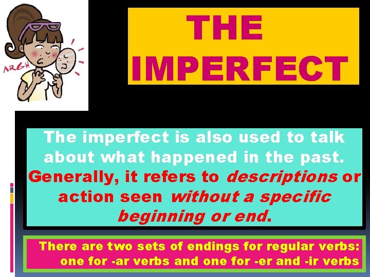 THE IMPERFECT The imperfect is also used to talk about what happened in the