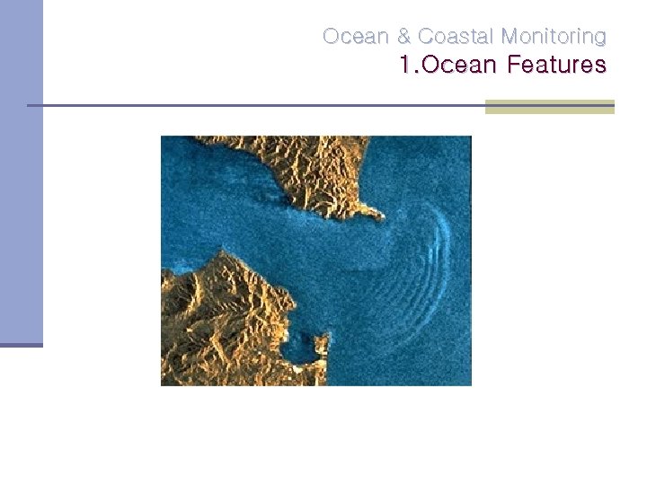 Ocean & Coastal Monitoring 1. Ocean Features 