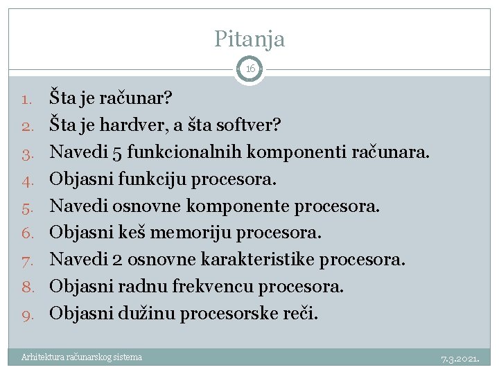 Pitanja 16 1. 2. 3. 4. 5. 6. 7. 8. 9. Šta je računar?