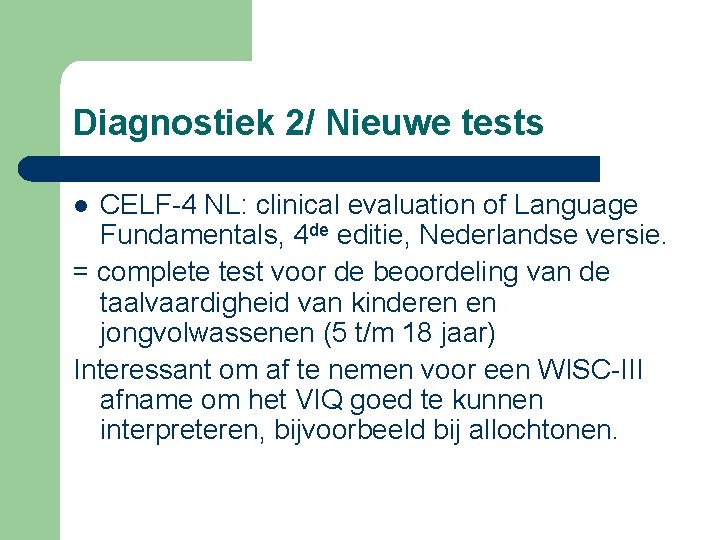 Diagnostiek 2/ Nieuwe tests CELF-4 NL: clinical evaluation of Language Fundamentals, 4 de editie,