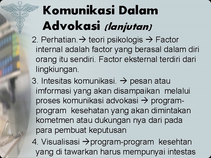 Komunikasi Dalam Advokasi (lanjutan) 2. Perhatian. teori psikologis Factor internal adalah factor yang berasal