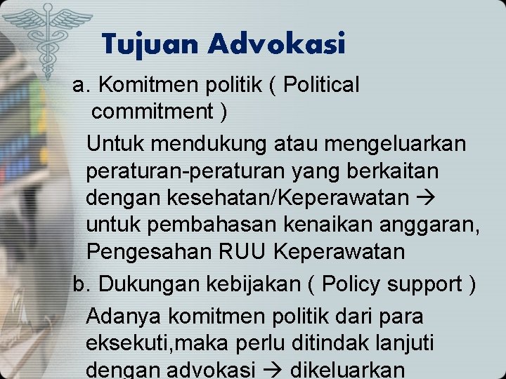 Tujuan Advokasi a. Komitmen politik ( Political commitment ) Untuk mendukung atau mengeluarkan peraturan-peraturan