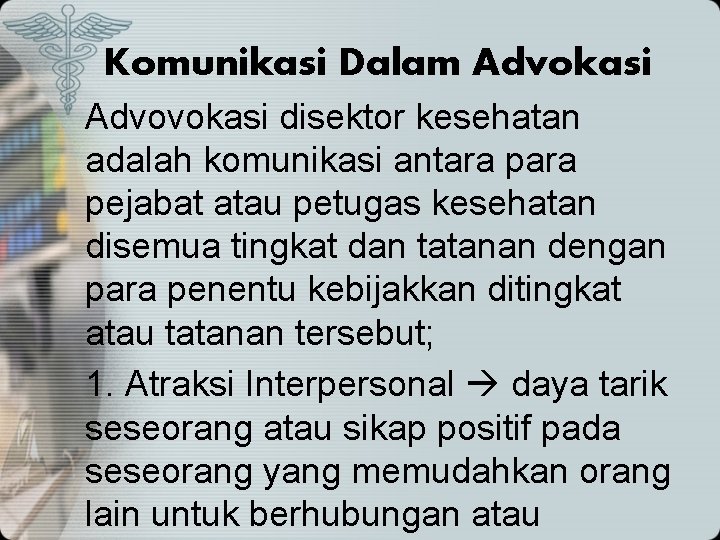 Komunikasi Dalam Advokasi Advovokasi disektor kesehatan adalah komunikasi antara pejabat atau petugas kesehatan disemua