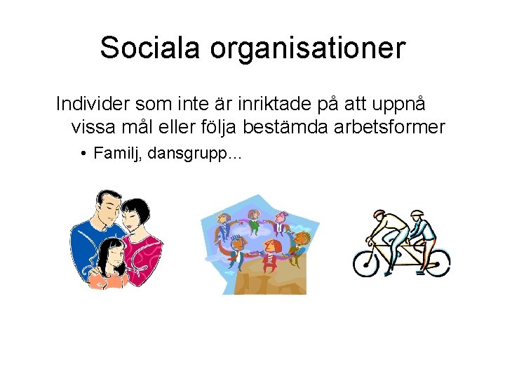 Sociala organisationer Individer som inte är inriktade på att uppnå vissa mål eller följa