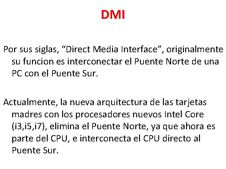 DMI Por sus siglas, “Direct Media Interface”, originalmente su funcion es interconectar el Puente