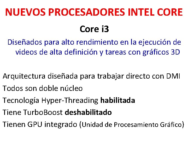 NUEVOS PROCESADORES INTEL CORE Core i 3 Diseñados para alto rendimiento en la ejecución