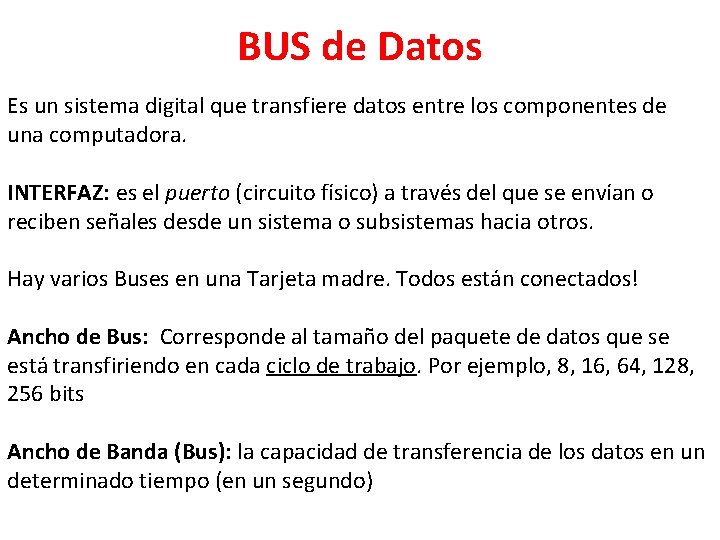 BUS de Datos Es un sistema digital que transfiere datos entre los componentes de