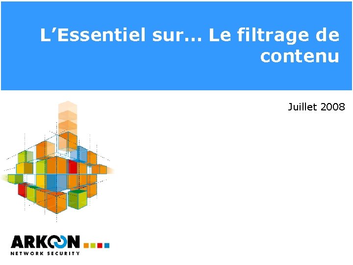 L’Essentiel sur… Le filtrage de contenu Juillet 2008 