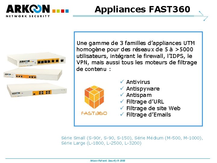 Appliances FAST 360 Une gamme de 3 familles d’appliances UTM homogène pour des réseaux