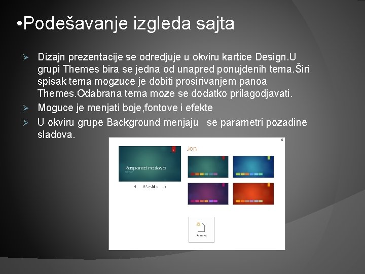  • Podešavanje izgleda sajta Dizajn prezentacije se odredjuje u okviru kartice Design. U