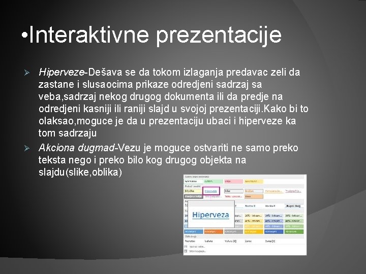  • Interaktivne prezentacije Hiperveze-Dešava se da tokom izlaganja predavac zeli da zastane i