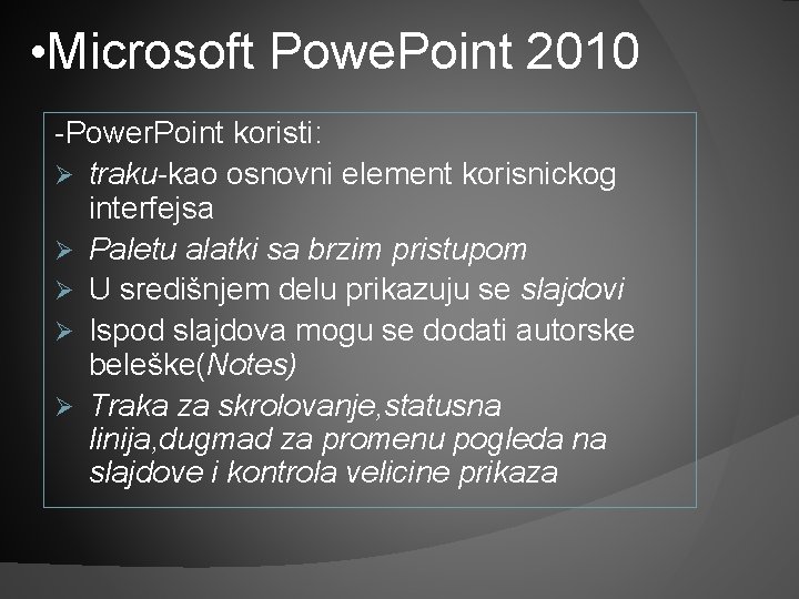  • Microsoft Powe. Point 2010 -Power. Point koristi: Ø traku-kao osnovni element korisnickog