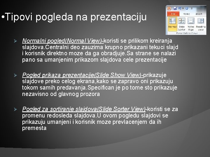  • Tipovi pogleda na prezentaciju Ø Normalni pogled(Normal View)-koristi se prilikom kreiranja slajdova.