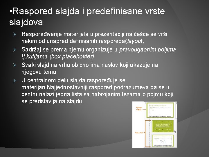  • Raspored slajda i predefinisane vrste slajdova Raspoređivanje materijala u prezentaciji najčešće se