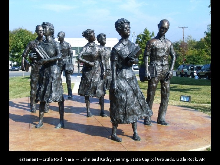 Testament – Little Rock Nine -- John and Kathy Deering, State Capitol Grounds, Little