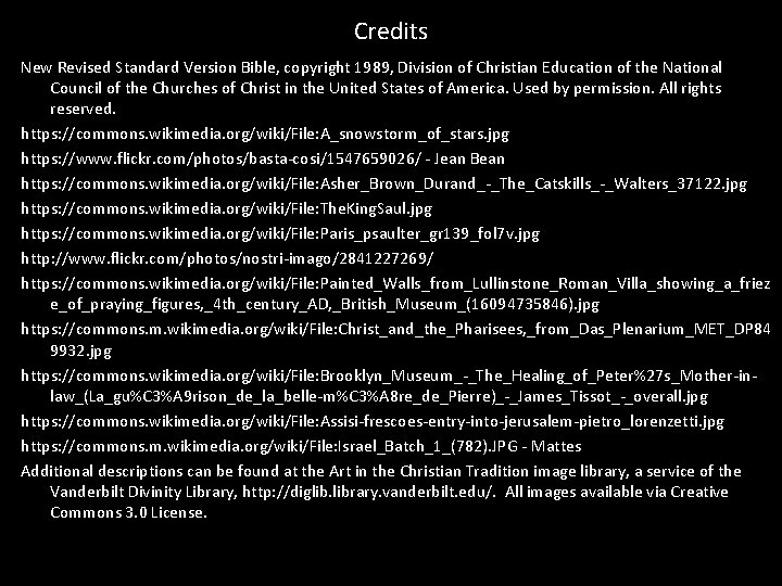 Credits New Revised Standard Version Bible, copyright 1989, Division of Christian Education of the