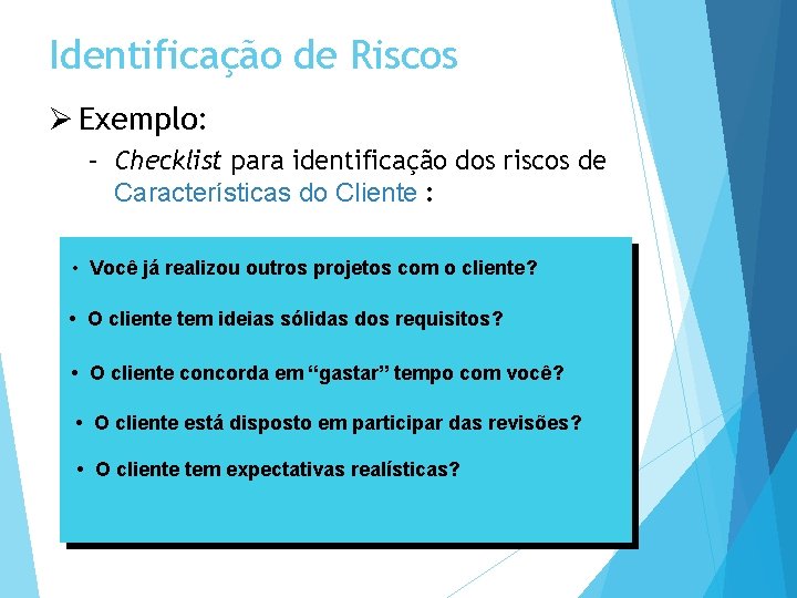 Identificação de Riscos Ø Exemplo: – Checklist para identificação dos riscos de Características do