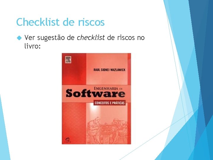 Checklist de riscos Ver sugestão de checklist de riscos no livro: 