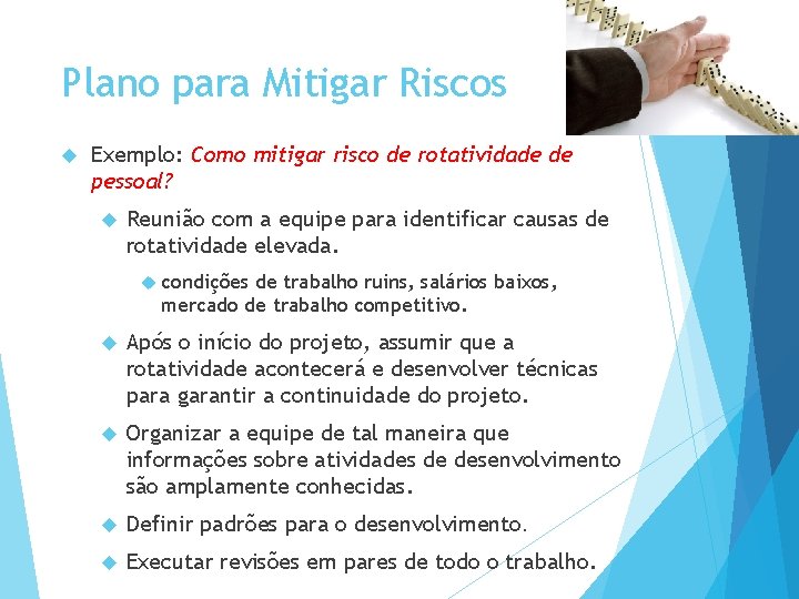 Plano para Mitigar Riscos Exemplo: Como mitigar risco de rotatividade de pessoal? Reunião com