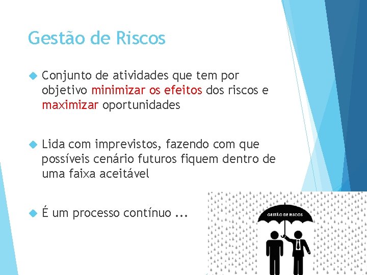 Gestão de Riscos Conjunto de atividades que tem por objetivo minimizar os efeitos dos