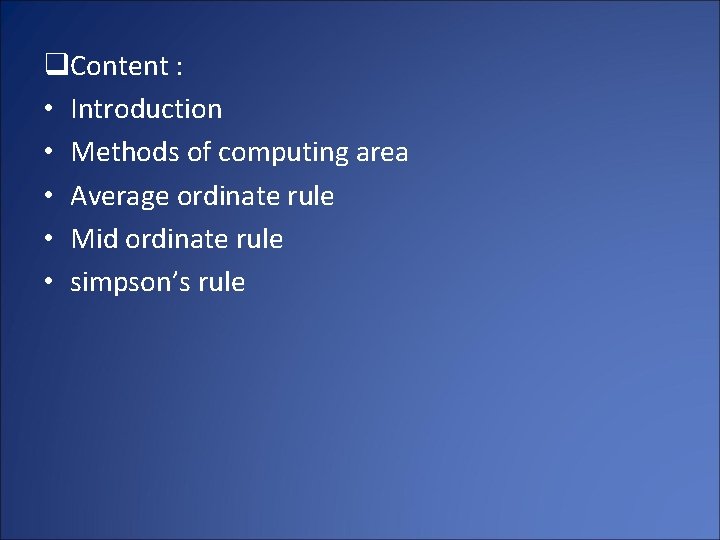 q. Content : • Introduction • Methods of computing area • Average ordinate rule