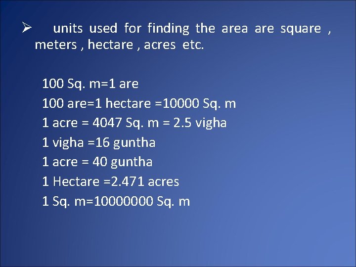 Ø units used for finding the area are square , meters , hectare ,