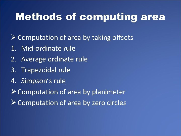 Methods of computing area Ø Computation of area by taking offsets 1. Mid-ordinate rule