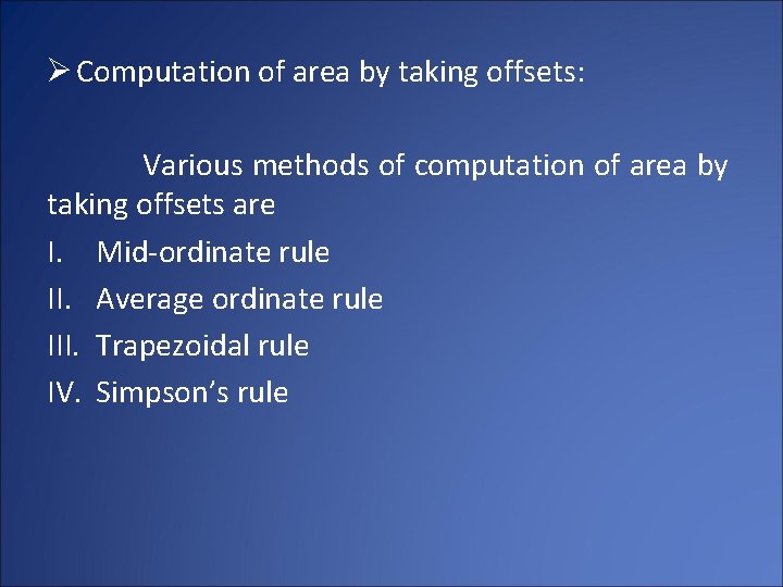 Ø Computation of area by taking offsets: Various methods of computation of area by