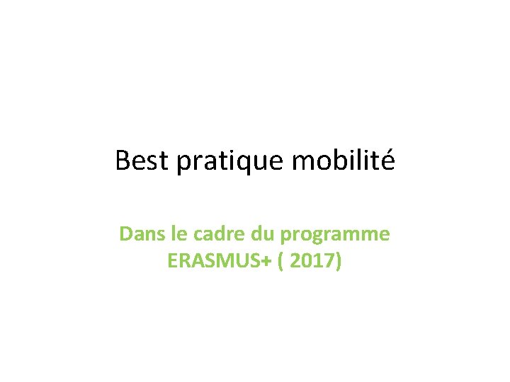 Best pratique mobilité Dans le cadre du programme ERASMUS+ ( 2017) 
