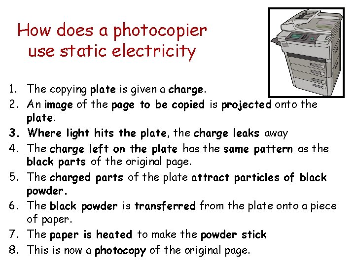 How does a photocopier use static electricity 1. The copying plate is given a