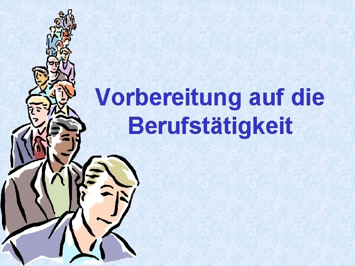 Vorbereitung auf die Berufstätigkeit 