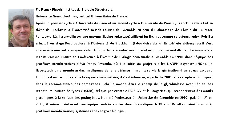 Pr. Franck Fieschi, Institut de Biologie Structurale. Université Grenoble-Alpes, Institut Universitaire de France. Après