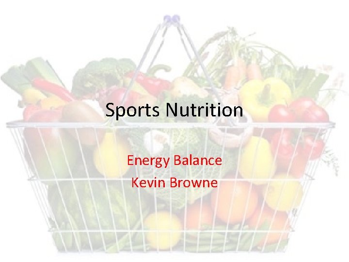 Sports Nutrition Energy Balance Kevin Browne 