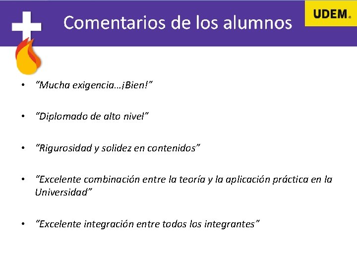  • “Mucha exigencia…¡Bien!” • “Diplomado de alto nivel” • “Rigurosidad y solidez en