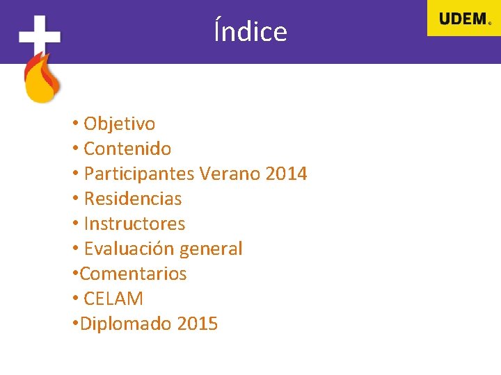 Índice • Objetivo • Contenido • Participantes Verano 2014 • Residencias • Instructores •