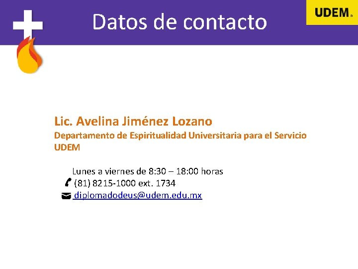 Lic. Avelina Jiménez Lozano Departamento de Espiritualidad Universitaria para el Servicio UDEM Lunes a