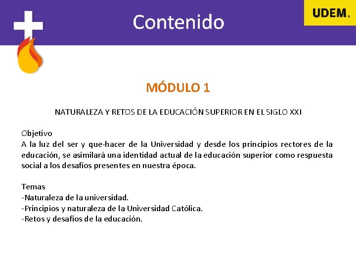 MÓDULO 1 NATURALEZA Y RETOS DE LA EDUCACIÓN SUPERIOR EN EL SIGLO XXI Objetivo