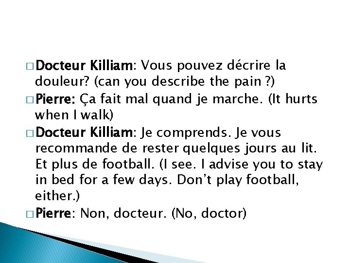 � Docteur Killiam: Vous pouvez décrire la douleur? (can you describe the pain ?