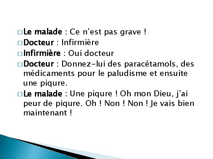 � Le malade : Ce n’est pas grave ! � Docteur : Infirmière �
