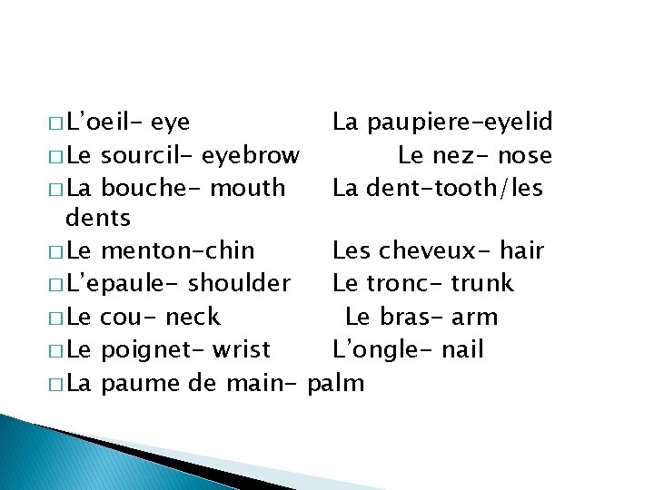 � L’oeil- eye La paupiere-eyelid � Le sourcil- eyebrow Le nez- nose � La