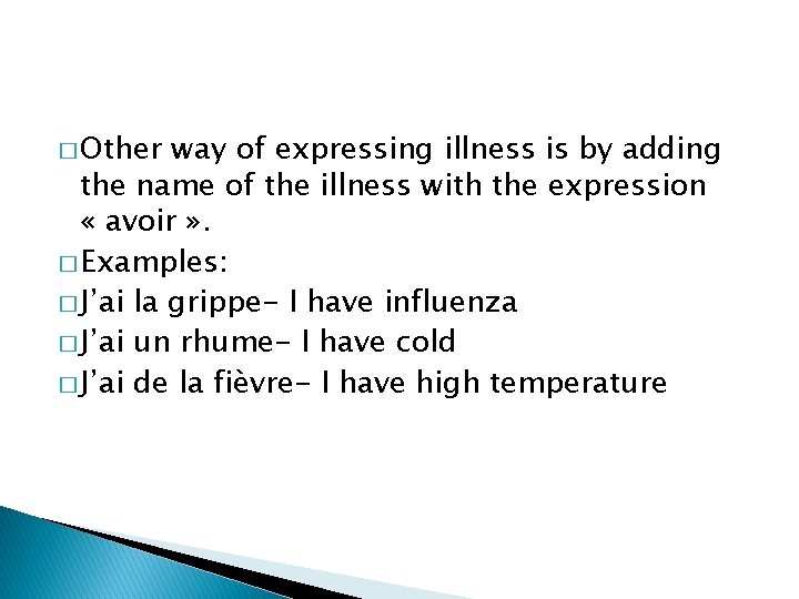 � Other way of expressing illness is by adding the name of the illness