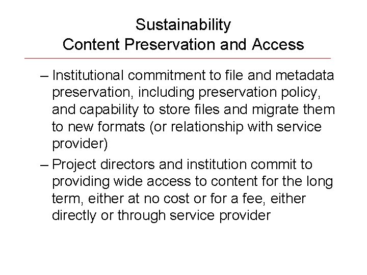 Sustainability Content Preservation and Access – Institutional commitment to file and metadata preservation, including