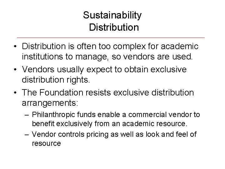 Sustainability Distribution • Distribution is often too complex for academic institutions to manage, so